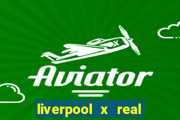 liverpool x real madrid futemax